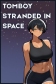 Tomboy Stranded in Space