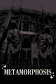 METAMORPHOSIS