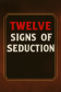 Twelve Signs Of Seduction