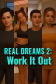 Real Dreams 2: Work It Out