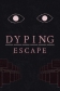 Dyping Escape