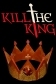 KILL THE KING