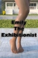 Emily The Exhibitionist