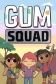 Gum Squad