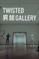 Twisted Gallery
