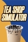 Boba Tea Shop Simulator