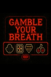 Gamble Your Breath