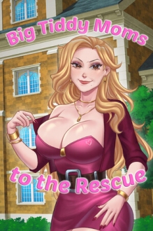 Big Tiddy Moms to the Rescue
