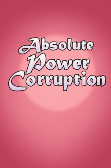 Absolute Power Corruption
