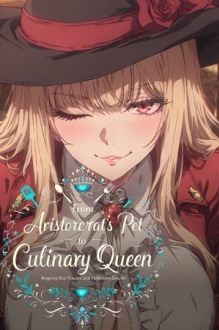 From Aristocrat's Pet to Culinary Queen: Reigning Over Flavors and Forbidden Desires
