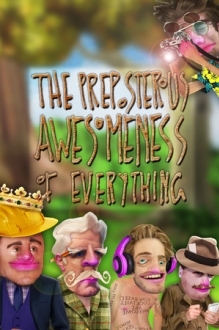 The Preposterous Awesomeness of Everything