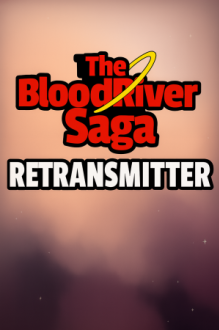 The BloodRiver Saga: Retransmitter