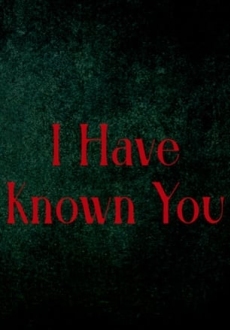 I Have Known You