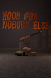 Wood for Nobody Else