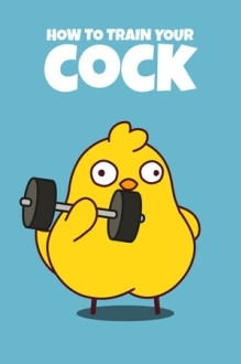 How to Train Your Cock