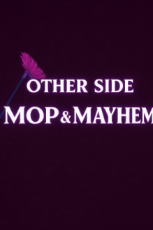 Other Side: Mop and Mayhem
