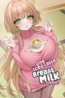 One Iced Latte With Your Breast Milk, Please!