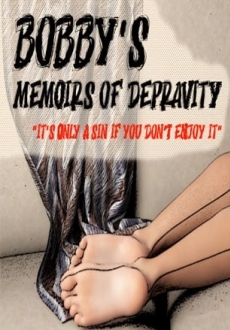 Bobby's Memoirs of Depravity