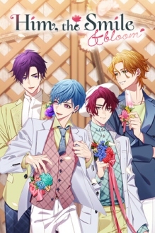 Him, the Smile ＆ bloom