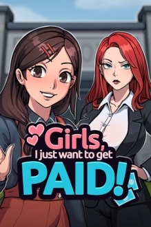 Girls, I just want to get paid!