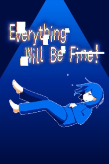 Everything Will Be Fine!