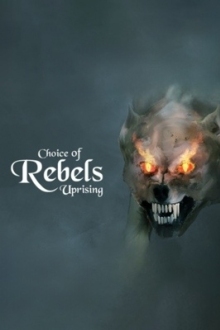 Choice of Rebels: Uprising