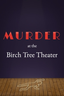 Murder at the Birch Tree Theater