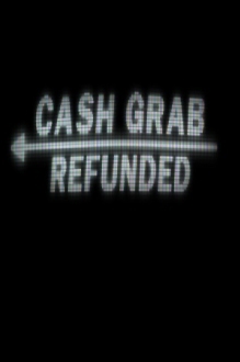 CashGrab: Refunded