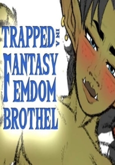 Trapped in a Fantasy Femdom Brothel