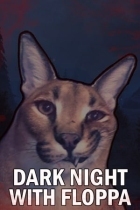 DARK NIGHT WITH FLOPPA