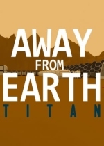 Away From Earth: Titan