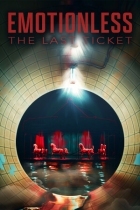 EMOTIONLESS: The Last Ticket
