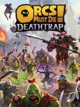 Orcs Must Die! Deathtrap