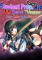 Student Pres. Rio vs Kouhai Abductor: Bring Order to the School