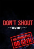 Don't Shout Together по сети