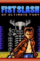 Fist Slash: Of Ultimate Fury