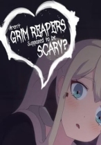 Aren't Grim Reapers Supposed to be Scary?