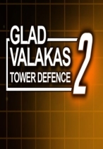 GLAD VALAKAS TOWER DEFENCE 2