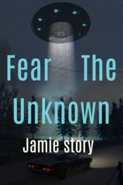 Fear The Unknown - Jamie Story