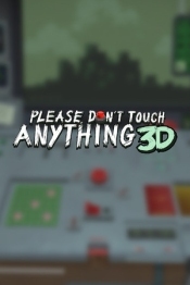 Please, Don't Touch Anything 3D