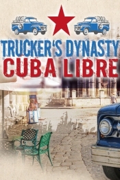 Trucker's Dynasty - Cuba Libre