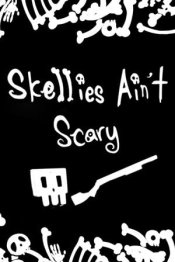 Skellies Ain't Scary