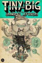 Tiny and Big: Grandpa's Leftovers