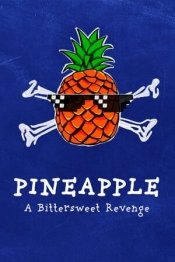 PINEAPPLE: A Bittersweet Revenge