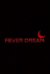 Fever Dream