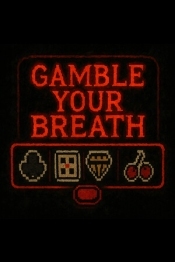 Gamble Your Breath