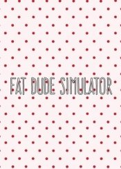 Fat Dude Simulator