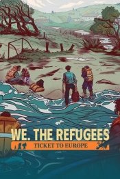 We. The Refugees: Ticket to Europe