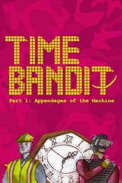 Time Bandit – Part 1: Appendages of the Machine