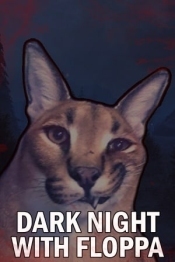 DARK NIGHT WITH FLOPPA